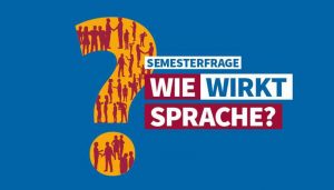 Semesterfrage Wie wirkt Sprache?