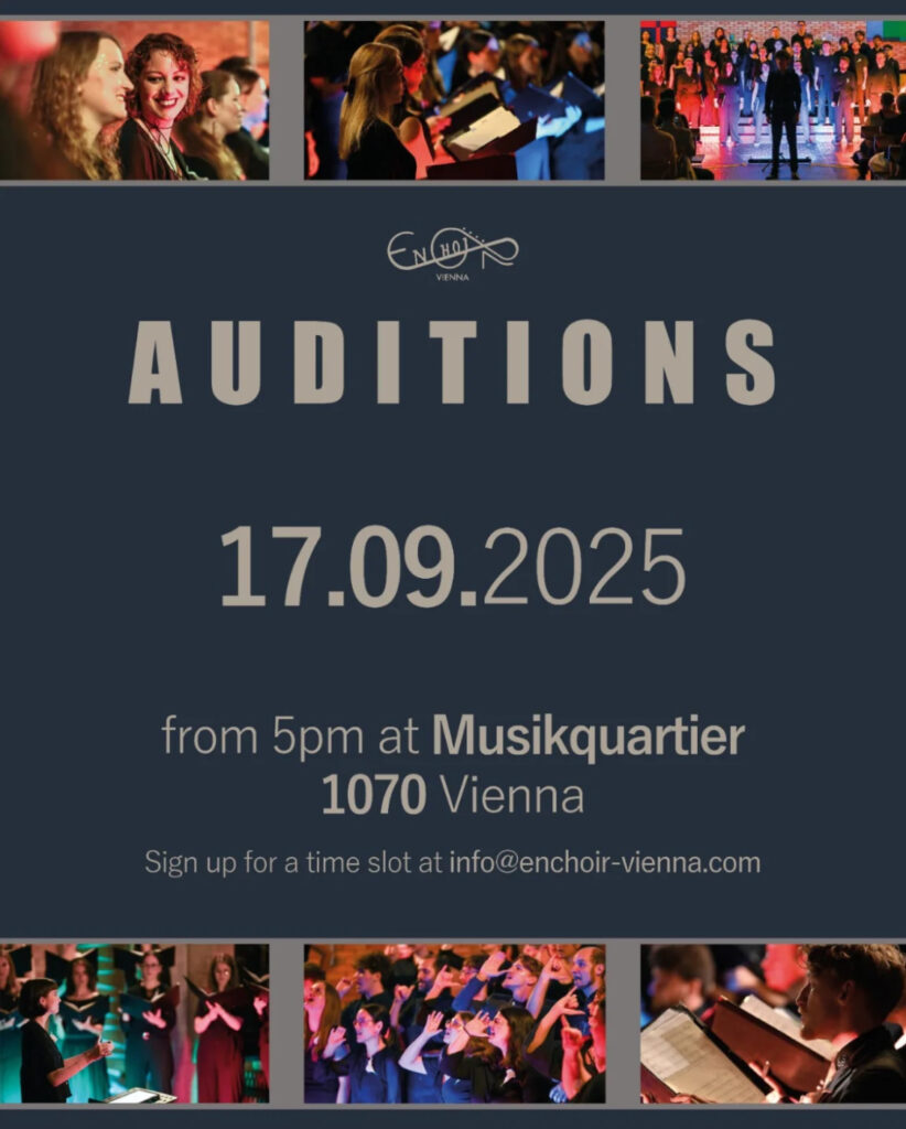 Auditions 17.09.2025 from 5pm at Musikquartier 1070 Vienna Sign up for a time slot at info@enchoir-vienna.com